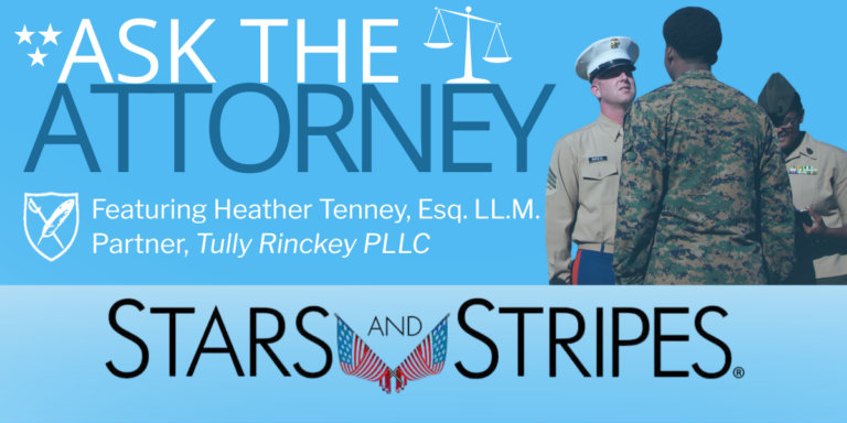 White and Blue text against sky-blue background reads: Ask the Attorney, Featuring Heather Tenney, Esq. LL.M. Partner, Tully Rinckey PLLC. At Bottom is Publication logo for Stars and Stripes in black text with two crossed American flags. On the right is a faded image of a man in military uniform standing facing a young ROTC cadet, whose back is facing us